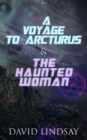 A Voyage to Arcturus & The Haunted Woman : 2 Books in One Edition - eBook