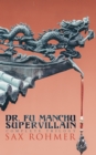 Dr. Fu Manchu (A Supervillain Trilogy) : The Insidious Dr. Fu Manchu, The Return of Dr. Fu Manchu & The Hand of Fu Manchu - eBook