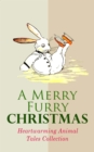 A Merry Furry Christmas: Heartwarming Animal Tales Collection : The Cricket on the Hearth, The Tailor of Gloucester, Voyages of Doctor Dolittle, The Wind in the Willows, The Wonderful Wizard of OZ, Th - eBook