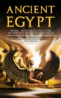 ANCIENT EGYPT: History, Archaeology, Literature, Mythology & Ancient Egyptian Texts : Illustrated Edition; Including: The Book of the Dead, The Rosetta Stone, Hymn to the Nile, The Laments of Isis and - eBook