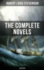 The Complete Novels of Robert Louis Stevenson (Illustrated) : Treasure Island, The Strange Case of Dr. Jekyll and Mr. Hyde, Kidnapped, Catriona, The Black Arrow - eBook