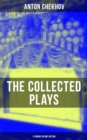 The Collected Plays of Anton Chekhov (12 Works in One Edition) : On the High Road, Swan Song, Ivanoff, The Anniversary, The Proposal, The Wedding, The Bear - eBook