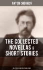 The Collected Novellas & Short Stories of Anton Chekhov (200+ Titles in Multiple Translations) : Living Chattel, Joy, Bliss, At The Barber's, Enigmatic Nature, Classical Student - eBook