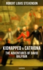 Kidnapped & Catriona: The Adventures of David Balfour (Illustrated) : Historical Adventure Novels - eBook