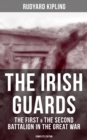 THE IRISH GUARDS: The First & the Second Battalion in the Great War (Complete Edition) - eBook
