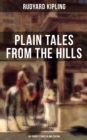 Plain Tales From The Hills (40+ Short Stories in One Edition) - eBook