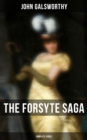 The Forsyte Saga - Complete Series : The Forsyte Saga, A Modern Comedy, End of the Chapter & On Forsyte 'Change (A Prequel) - Complete Nine Novels - eBook
