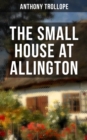 THE SMALL HOUSE AT ALLINGTON : Romantic Classic - eBook