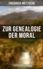 Friedrich Nietzsche: Zur Genealogie der Moral - eBook