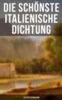 Die schonste italienische Dichtung (134 Titel in einem Band) - eBook