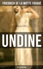 Undine (Mit Illustrationen) : Ein romantisches Marchen - eBook