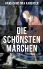 Die schonsten Marchen von Hans Christian Andersen (Illustrierte Ausgabe) - eBook
