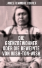 Die Grenzbewohner oder Die Beweinte von Wish-Ton-Wish : Ein Wildwestroman - eBook