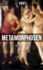 Metamorphosen : Mythologie: Entstehung und Geschichte der Welt von Publius Ovidius Naso - eBook