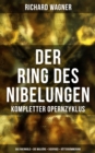 Der Ring des Nibelungen: Kompletter Opernzyklus : Das Rheingold + Die Walkure + Siegfried + Gotterdammerung - eBook