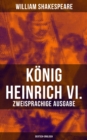 Konig Heinrich VI. (Zweisprachige Ausgabe: Deutsch-Englisch) - eBook