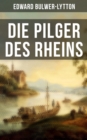 Die Pilger des Rheins : Die ideale Welt - eBook