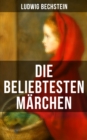 Die beliebtesten Marchen von Ludwig Bechstein - eBook
