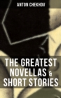 The Greatest Novellas & Short Stories of Anton Chekhov - eBook