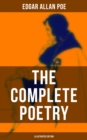 The Complete Poetry of Edgar Allan Poe (Illustrated Edition) : The Raven, Ulalume, Annabel Lee, Al Aaraaf, Tamerlane, A Valentine, The Bells, Eldorado, Eulalie... - eBook