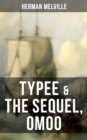 Typee & The Sequel, Omoo : The Adventures in the South Seas (Based on Author's Sailor Experience) - eBook