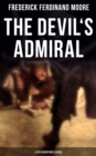 The Devil's Admiral (A Sea Adventure Classic) : A Pirate Adventure Tale - eBook