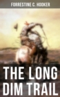 The Long Dim Trail : A Suspenseful Tale of Adventure and Intrigue in the Wild West - eBook