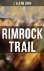 Rimrock Trail : A Tale of the Arizona Ranch and the Three Musketeers of the Range - eBook