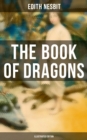 The Book of Dragons (Illustrated Edition) : Fantastic Adventures Series: The Book of Beasts, Uncle James, The Deliverers of Their Country... - eBook