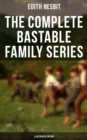 The Complete Bastable Family Series (Illustrated Edition) : The Treasure Seekers, The Wouldbegoods, The New Treasure Seekers & Oswald Bastable and Others - eBook