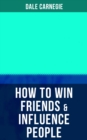 HOW TO WIN FRIENDS & INFLUENCE PEOPLE - eBook