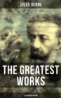 The Greatest Works of Jules Verne (Illustrated Edition) : Journey to the Centre of the Earth, The Mysterious Island, 20 000 Leagues Under The Sea... - eBook