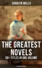The Greatest Novels of Carolyn Wells - 50+ Titles in One Volume (Illustrated Edition) : Detective Mysteries, Romance Novels & Children's Books - eBook