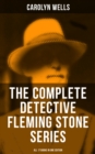 The Complete Detective Fleming Stone Series (All 17 Books in One Edition) : The Clue, The Gold Bag, A Chain of Evidence, The Maxwell Mystery, The Curved Blades... - eBook