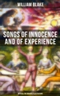 Songs of Innocence and of Experience (With All the Originial Illustrations) : Showing the Two Contrary States of the Human Soul - eBook