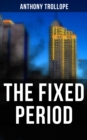 The Fixed Period : A Dystopian Novel - eBook