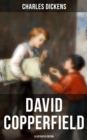 David Copperfield (Illustrated Edition) : The Personal History, Adventures, Experience and Observation of David Copperfield - eBook