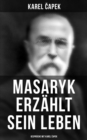 Masaryk erzahlt sein Leben (Gesprache mit Karel Capek) - eBook