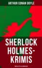 Sherlock Holmes-Krimis: Uber 40 Titel in einem Buch : Eine Studie in Scharlachrot, Das Zeichen der Vier, Funf Apfelsinenkerne, Holmes' erstes Abenteuer... - eBook