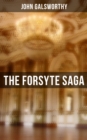 The Forsyte Saga : The Man of Property, Indian Summer of a Forsyte, In Chancery, Awakening & To Let - eBook