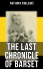 The Last Chronicle of Barset : Victorian Classic - eBook