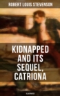 KIDNAPPED and Its Sequel, Catriona (Illustrated) : The Adventures of David Balfour - eBook