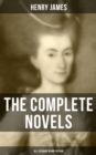 The Complete Novels of Henry James - All 24 Books in One Edition : The Portrait of a Lady, The Wings of the Dove, What Maisie Knew, The American, The Bostonian & more - eBook