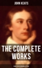 The Complete Works of John Keats: Poems, Plays & Personal Letters : Ode on a Grecian Urn, Ode to a Nightingale, Hyperion, Endymion, The Eve of St. Agnes, Isabella... - eBook
