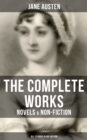 The Complete Works of Jane Austen: Novels & Non-Fiction (All 12 Books in One Edition) : Sense and Sensibility, Pride and Prejudice, Mansfield Park, Emma, Northanger Abby, Persuasion - eBook
