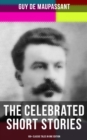 The Celebrated Short Stories of Guy de Maupassant: 100+ Classic Tales in One Edition : The Necklace, The Piece of String, Boule de Suif, Mademoiselle Fifi, Pierrot, Two Friends... - eBook
