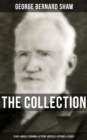 The G. Bernard Shaw Collection: Plays, Novels, Personal Letters, Articles, Lectures & Essays : Pygmalion, Mrs. Warren's Profession, Candida,  Arms and The Man, Man and Superman... - eBook
