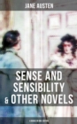 Sense and Sensibility & Other Novels - 4 Books in One Edition : Including Lady Susan, Northanger Abbey & Persuasion (Early and Posthumous Novels) - eBook