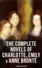 The Complete Novels of Charlotte, Emily & Anne Bronte - 8 Books in One Edition : Janey Eyre, Shirley, Villette, The Professor, Emma, Wuthering Heights & The Tenant of Wildfell Hall - eBook