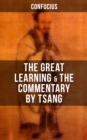 Confucius' The Great Learning & The Commentary by Tsang - eBook